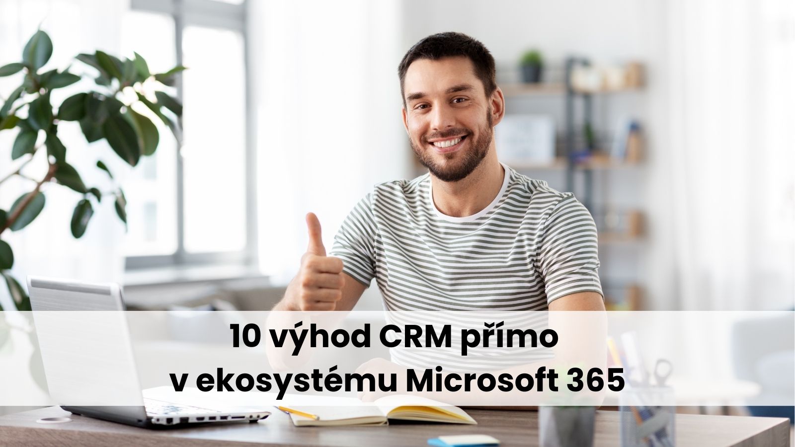 10 výhod CRM přímo v ekosystému Microsoft 365