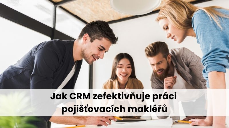 Jak CRM zefektivňuje práci pojišťovacích makléřů